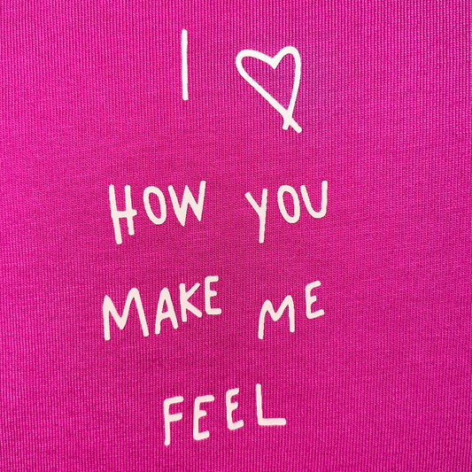T-Shirt "I love how you make me feel" Pink