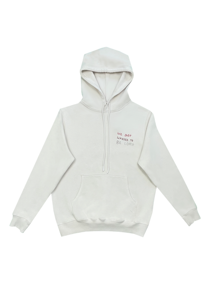 Hoodie "We just wanted to be loved" Eggshell